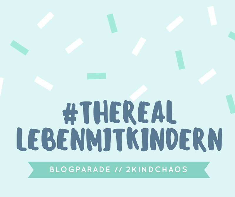 Blogparade #thereallebenmitkindern Beitrag Sandra Schindler